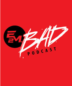 Bad Podcast - E2M