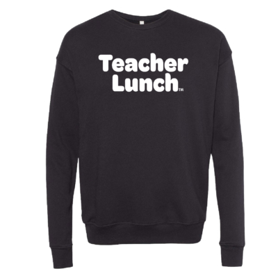 Teacher Lunch TM Official Merch Store: Sponge Fleece Crewneck – Black product image